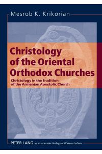 Christology of the Oriental Orthodox Churches  - Christology in the Tradition of the Armenian Apostolic Church