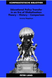 Educational Policy Transfer in an Era of Globalization: Theory ¿ History ¿ Comparison
