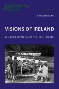 Visions of Ireland  - Gael Linn¿s «Amharc Éireann» Film Series, 1956¿1964