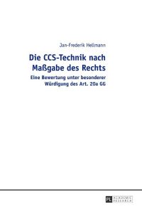 Die CCS-Technik nach Maßgabe des Rechts  - Eine Bewertung unter besonderer Würdigung des Art. 20a GG