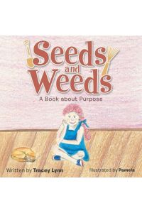 Seeds and Weeds  - A Book about Purpose