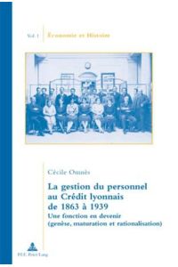 La gestion du personnel au Crédit lyonnais de 1863 à 1939  - Une fonction en devenir (genèse, maturation et rationalisation)
