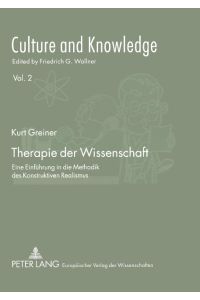 Therapie der Wissenschaft  - Eine Einführung in die Methodik des Konstruktiven Realismus