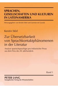Zur Übersetzbarkeit von Sprachkontaktphänomenen in der Literatur  - Analyse spanischsprachiger pro-indianischer Prosa aus dem Peru des 20. Jahrhunderts