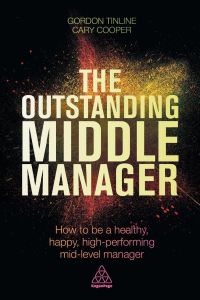 Outstanding Middle Manager  - How to Be a Healthy, Happy, High-Performing Mid-Level Manager