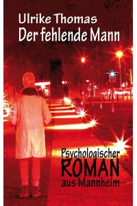 Der fehlende Mann  - Psychologischer Roman aus Mannheim