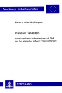 Inklusive Pädagogik  - Ansatz und historische Analysen mit Blick auf den Vordenker Johann Friedrich Herbart