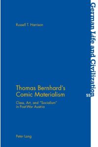 Thomas Bernhard¿s Comic Materialism  - Class, Art, and «Socialism» in Post-War Austria