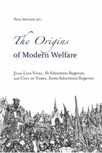 The Origins of Modern Welfare  - Juan Luis Vives, De Subventione Pauperum, and City of Ypres, Forma Subventionis Pauperum