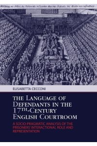 The Language of Defendants in the 17 th -Century English Courtroom  - A Socio-Pragmatic Analysis of the Prisoners¿ Interactional Role and Representation