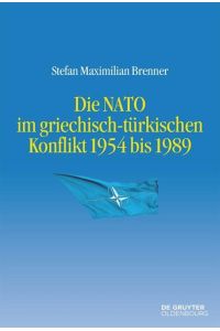 Die NATO im griechisch-türkischen Konflikt 1954 bis 1989