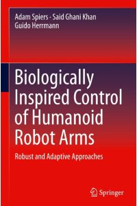 Biologically Inspired Control of Humanoid Robot Arms  - Robust and Adaptive Approaches