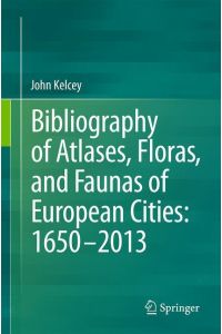 Provisional Bibliography of Atlases, Floras and Faunas of European Cities: 1600¿2014