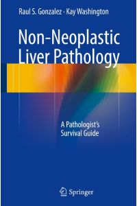 Non-Neoplastic Liver Pathology  - A Pathologist¿s Survival Guide