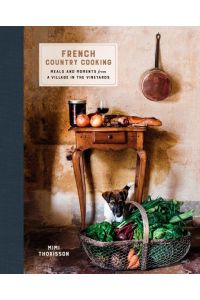 French Country Cooking  - Meals and Moments from a Village in the Vineyards: A Cookbook