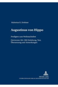 Augustinus von Hippo  - Predigten zum Weihnachtsfest (Sermones 184-196)- Einleitung, Text, Übersetzung und Anmerkungen