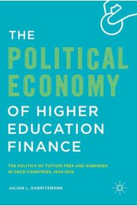 The Political Economy of Higher Education Finance  - The Politics of Tuition Fees and Subsidies in OECD Countries,1945¿2015