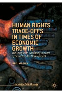 Human Rights Trade-Offs in Times of Economic Growth  - The Long-Term Capability Impacts of Extractive-Led Development