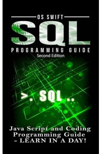 SQL Programming - Java Script and Coding Programming Guide: Learn In A Day!
