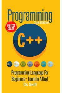 Programming  - C ++ Programming: Programming Language For Beginners: LEARN IN A DAY!
