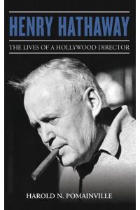 Henry Hathaway  - The Lives of a Hollywood Director