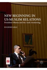 New Beginning in US-Muslim Relations  - President Obama and the Arab Awakening