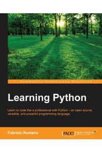 Learning Python - Learn to code like a professional with Python - an open source, versatile, and powerful programming language
