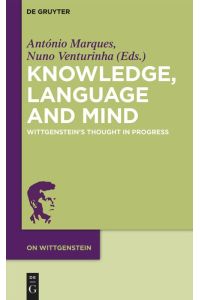 Knowledge, Language and Mind  - Wittgenstein¿s Thought in Progress