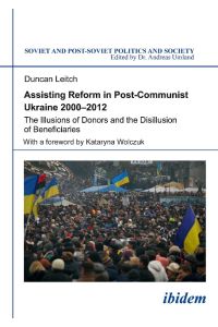Assisting Reform in Post-Communist Ukraine 2000¿2012