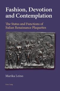 Fashion, Devotion and Contemplation  - The Status and Functions of Italian Renaissance Plaquettes