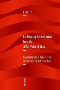 Challenging Heterosexism from the «Other» Point of View  - Representations of Homosexuality in «Queer as Folk» and «The L Word»