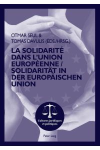 La Solidarité dans l¿Union Européenne- Solidarität in der Europäischen Union  - Actes de la 5ème Université d'été franco-germano-lituanienne et européenne en sciences juridiques Vilnius, 3-10 juillet 2008