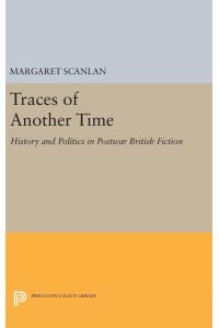Traces of Another Time  - History and Politics in Postwar British Fiction