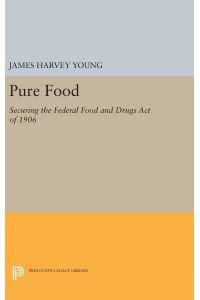 Pure Food  - Securing the Federal Food and Drugs Act of 1906