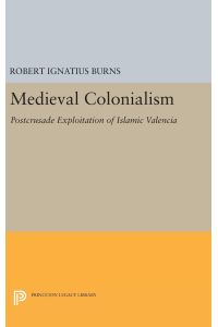 Medieval Colonialism  - Postcrusade Exploitation of Islamic Valencia