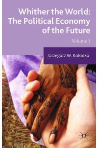 Whither the World: The Political Economy of the Future  - Volume 1