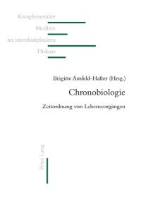 Chronobiologie  - Zeitordnung von Lebensvorgängen