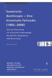 Somatische Gentherapie ¿ Eine historische Fallstudie (1965-2000)  - Von der Forschung zur klinischen Anwendung: Geschichte, Regulation und Bewertung