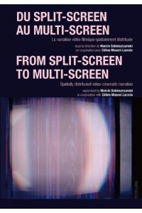 Du split-screen au multi-screen-- From split-screen to multi-screen  - La narration vidéo-filmique spatialement distribuée-- Spatially distributed video-cinematic narration