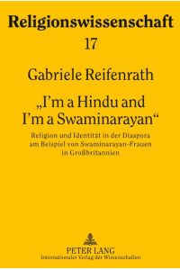 «I¿m a Hindu and I¿m a Swaminarayan»  - Religion und Identität in der Diaspora am Beispiel von Swaminarayan-Frauen in Großbritannien