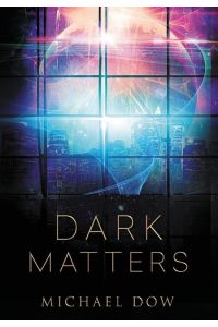 Dark Matters  - A Science Fiction Thriller (Dark Matters Trilogy Book 1)