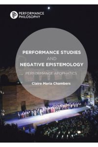 Performance Studies and Negative Epistemology  - Performance Apophatics