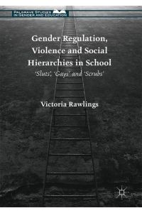 Gender Regulation, Violence and Social Hierarchies in School  - 'Sluts', 'Gays' and 'Scrubs'