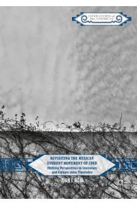 Revisiting the Mexican Student Movement of 1968  - Shifting Perspectives in Literature and Culture since Tlatelolco