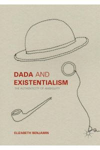Dada and Existentialism  - The Authenticity of Ambiguity