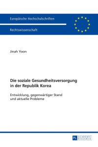 Die soziale Gesundheitsversorgung in der Republik Korea  - Entwicklung, gegenwärtiger Stand und aktuelle Probleme