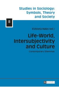 Life-World, Intersubjectivity and Culture  - Contemporary Dilemmas