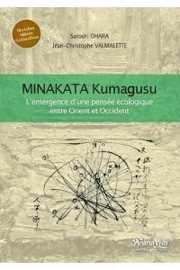 Minakata Kumagusu  - L¿émergence d¿une pensée écologique entre Orient et Occident