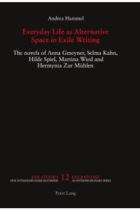 Everyday Life as Alternative Space in Exile Writing  - The novels of Anna Gmeyner, Selma Kahn, Hilde Spiel, Martina Wied and Hermynia Zur Mühlen