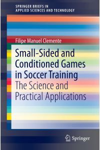 Small-Sided and Conditioned Games in Soccer Training  - The Science and Practical Applications